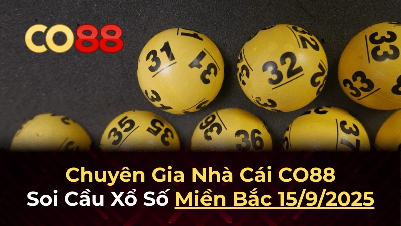 CO88 Dự đoán XSMB 15/9/2025 - Phân tích chuyên sâu từ CO88