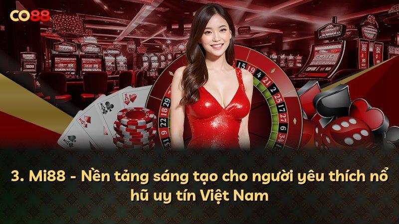 3. Mi88 - Nền tảng sáng tạo cho người yêu thích nổ hũ uy tín Việt Nam
