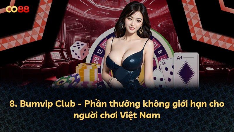 8. Bumvip Club - Phần thưởng không giới hạn cho người chơi Việt Nam