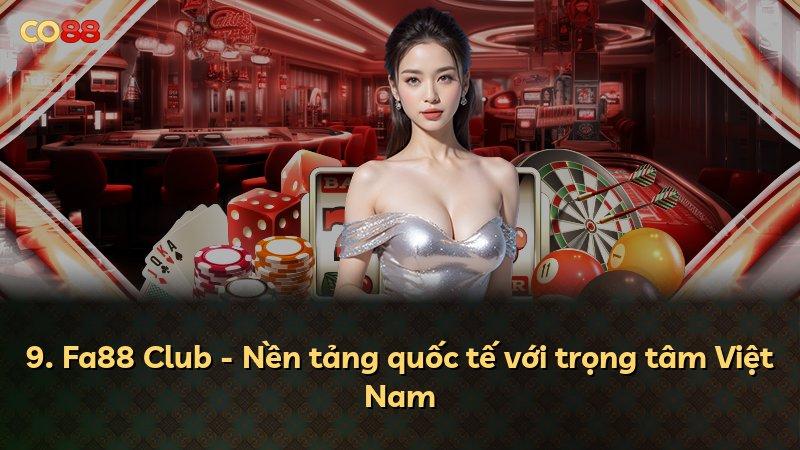 9. Fa88 Club - Nền tảng quốc tế với trọng tâm Việt Nam