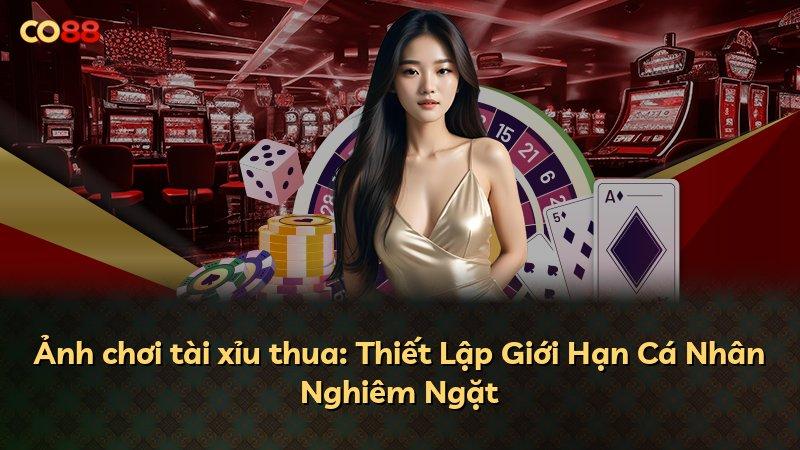 Ảnh chơi tài xỉu thua: Thiết Lập Giới Hạn Cá Nhân Nghiêm Ngặt
