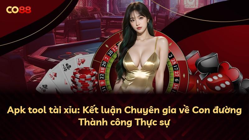 Apk tool tài xỉu: Kết luận Chuyên gia về Con đường Thành công Thực sự