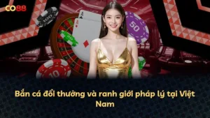Bắn cá đổi thưởng và ranh giới pháp lý tại Việt Nam