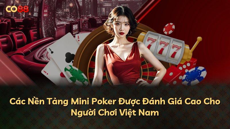 Các Nền Tảng Mini Poker Được Đánh Giá Cao Cho Người Chơi Việt Nam