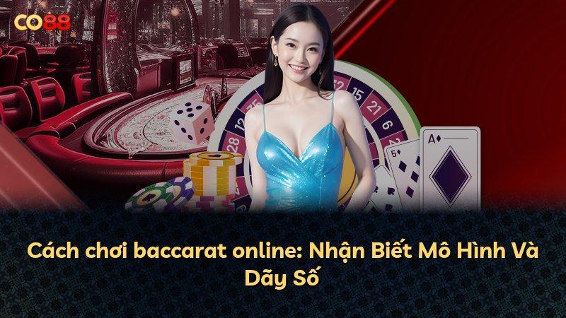 Cách chơi baccarat online: Nhận Biết Mô Hình Và Dãy Số