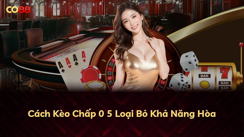 Cách Kèo Chấp 0 5 Loại Bỏ Khả Năng Hòa