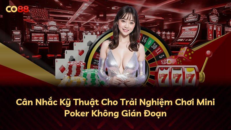 Cân Nhắc Kỹ Thuật Cho Trải Nghiệm Chơi Mini Poker Không Gián Đoạn