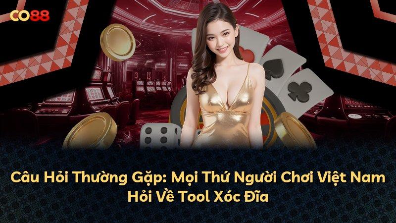 Câu Hỏi Thường Gặp: Mọi Thứ Người Chơi Việt Nam Hỏi Về Tool Xóc Đĩa