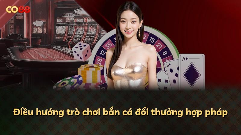 Điều hướng trò chơi bắn cá đổi thưởng hợp pháp