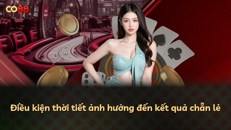 Điều kiện thời tiết ảnh hưởng đến kết quả chẵn lẻ