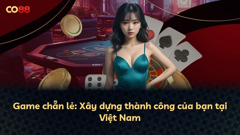 Game chẵn lẻ: Xây dựng thành công của bạn tại Việt Nam