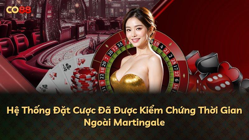 Hệ Thống Đặt Cược Đã Được Kiểm Chứng Thời Gian Ngoài Martingale