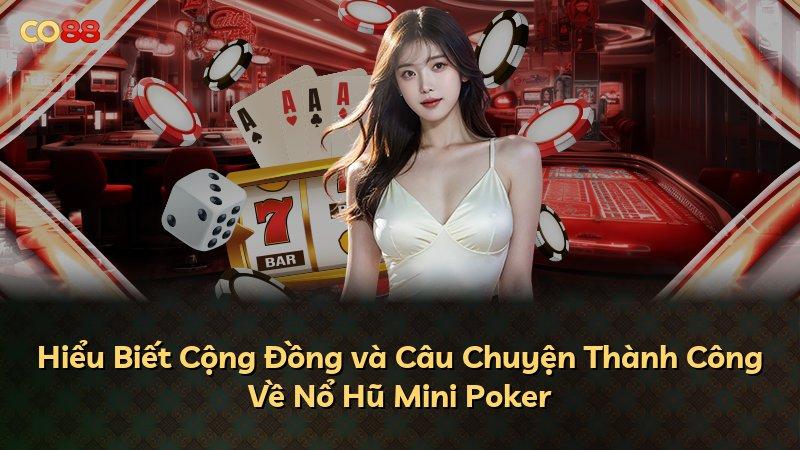 Hiểu Biết Cộng Đồng và Câu Chuyện Thành Công Về Nổ Hũ Mini Poker