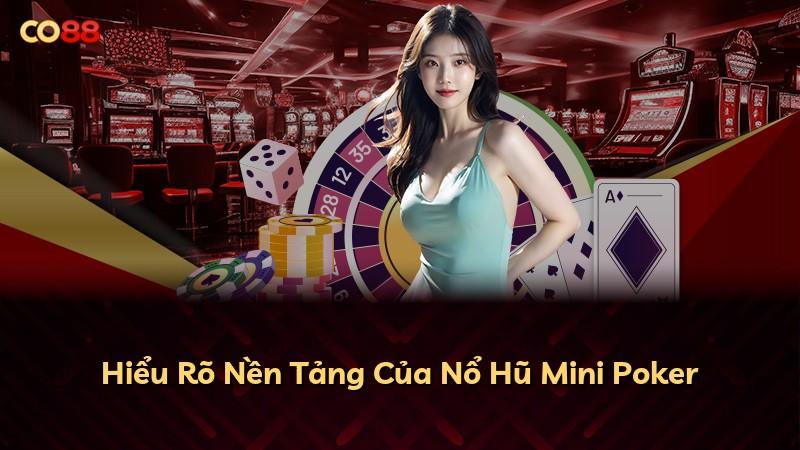 Hiểu Rõ Nền Tảng Của Nổ Hũ Mini Poker