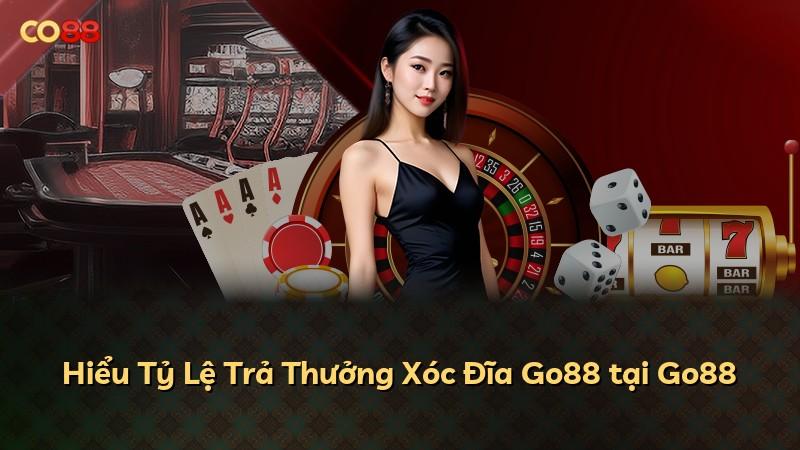 Hiểu Tỷ Lệ Trả Thưởng Xóc Đĩa Go88 tại Go88