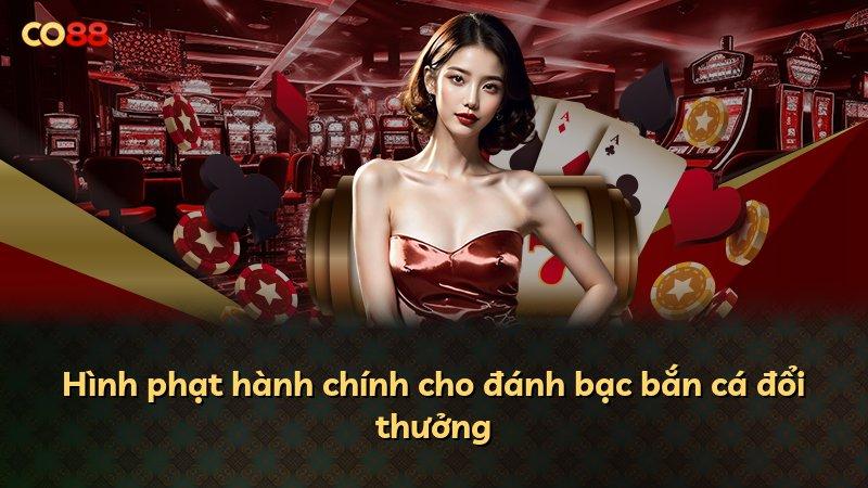 Hình phạt hành chính cho đánh bạc bắn cá đổi thưởng