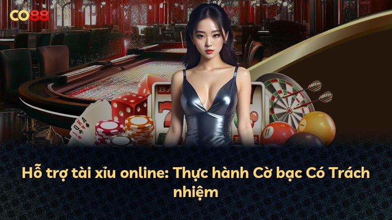 Hỗ trợ tài xỉu online: Thực hành Cờ bạc Có Trách nhiệm