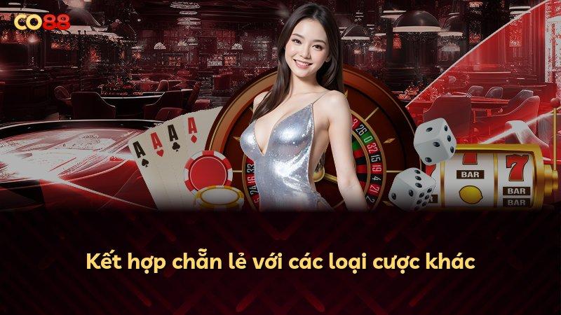 Kết hợp chẵn lẻ với các loại cược khác
