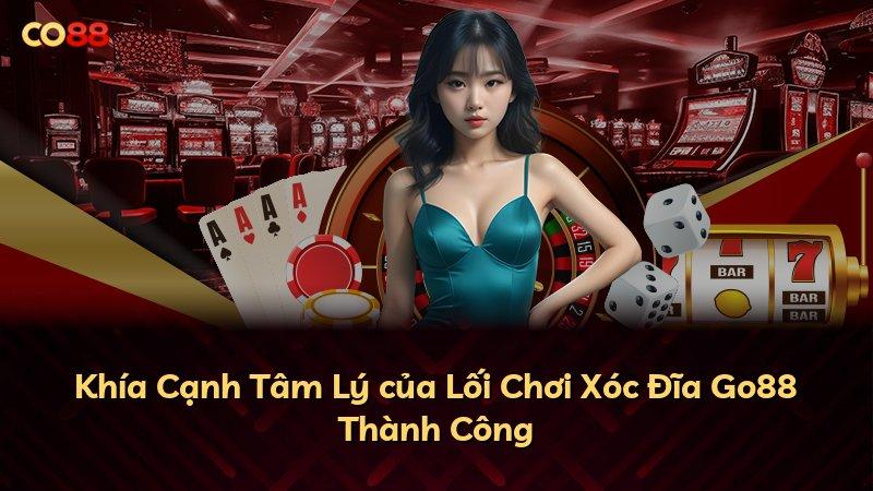 Khía Cạnh Tâm Lý của Lối Chơi Xóc Đĩa Go88 Thành Công