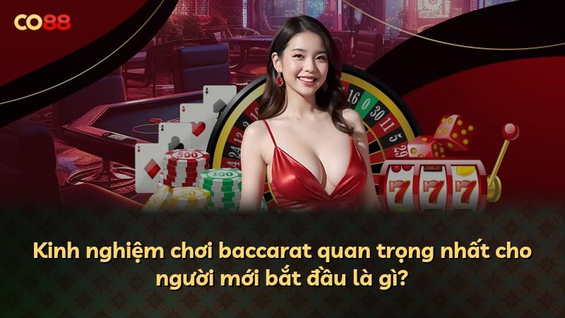 Kinh nghiệm chơi baccarat quan trọng nhất cho người mới bắt đầu là gì?