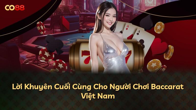 Lời Khuyên Cuối Cùng Cho Người Chơi Baccarat Việt Nam