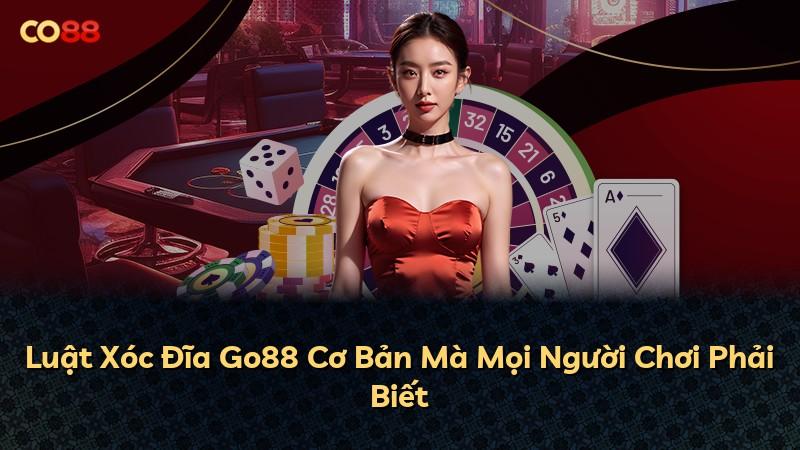 Luật Xóc Đĩa Go88 Cơ Bản Mà Mọi Người Chơi Phải Biết