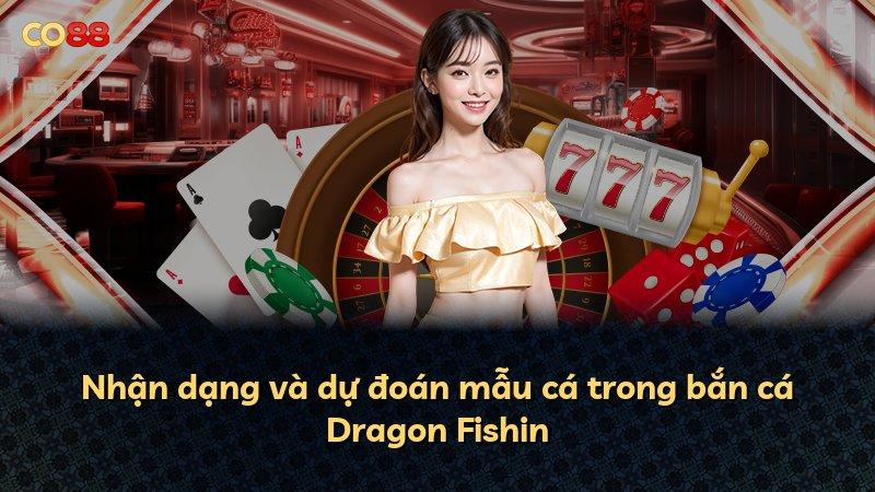Nhận dạng và dự đoán mẫu cá trong bắn cá Dragon Fishin