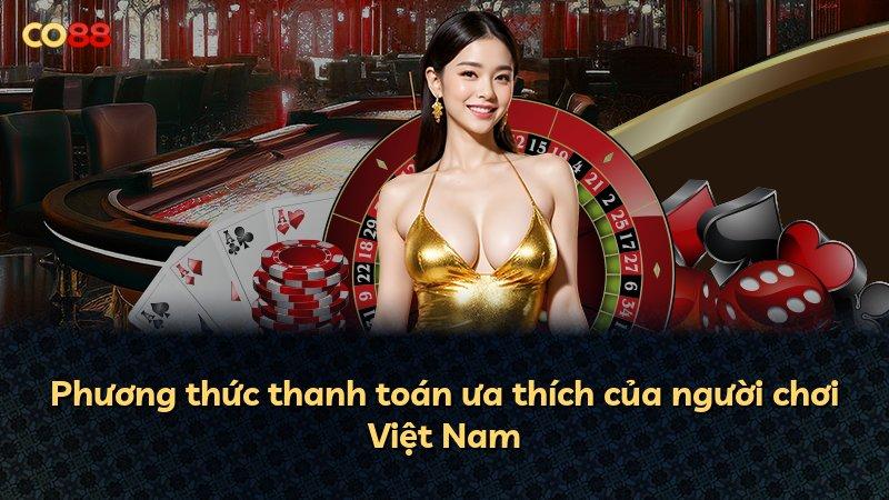 Phương thức thanh toán ưa thích của người chơi Việt Nam