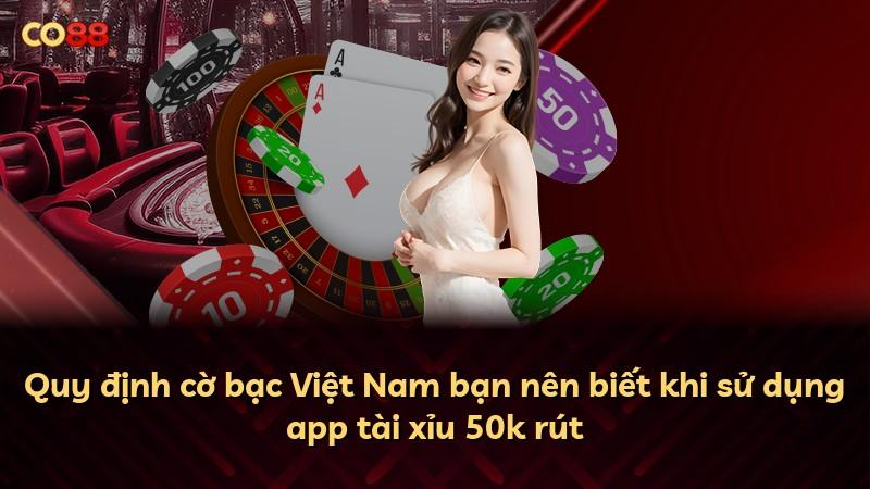 Quy định cờ bạc Việt Nam bạn nên biết khi sử dụng app tài xỉu 50k rút