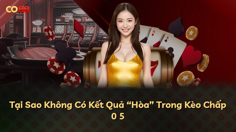 Tại Sao Không Có Kết Quả “Hòa” Trong Kèo Chấp 0 5