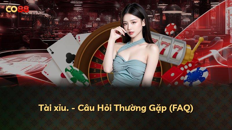 Tài xỉu. - Câu Hỏi Thường Gặp (FAQ)