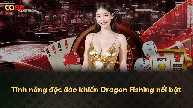 Tính năng độc đáo khiến Dragon Fishing nổi bật