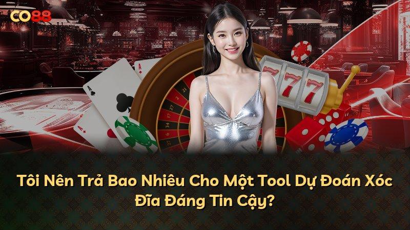 Tôi Nên Trả Bao Nhiêu Cho Một Tool Dự Đoán Xóc Đĩa Đáng Tin Cậy?
