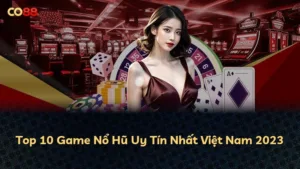 Top 10 Game Nổ Hũ Uy Tín Nhất Việt Nam 2025