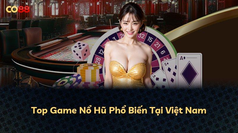 Top Game Nổ Hũ Phổ Biến Tại Việt Nam