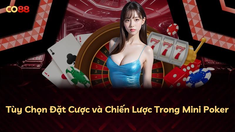 Tùy Chọn Đặt Cược và Chiến Lược Trong Mini Poker
