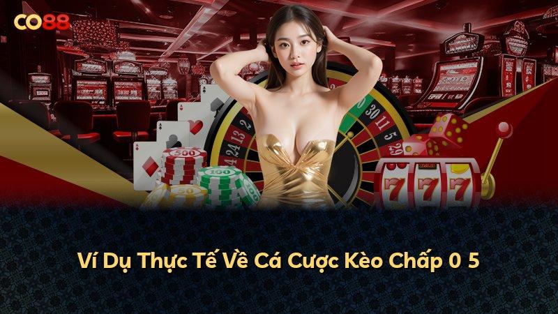 Ví Dụ Thực Tế Về Cá Cược Kèo Chấp 0 5