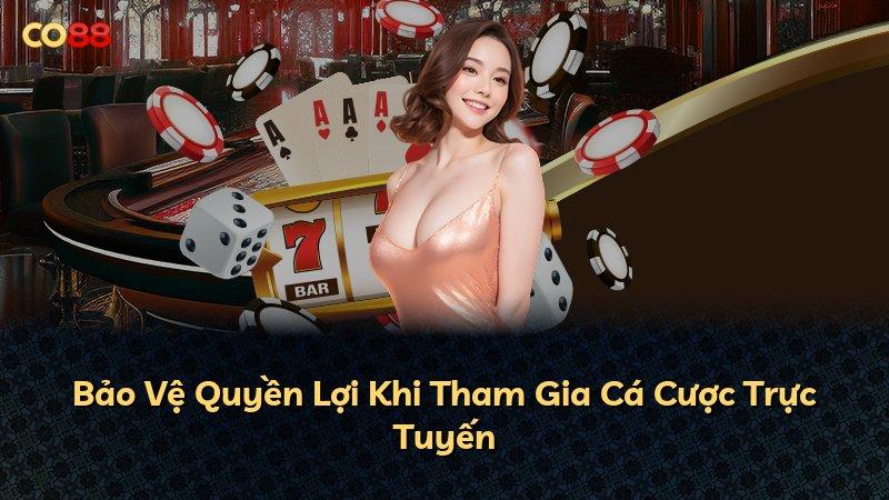 Bảo Vệ Quyền Lợi Khi Tham Gia Cá Cược Trực Tuyến