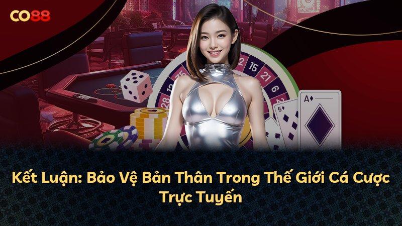 Kết Luận: Bảo Vệ Bản Thân Trong Thế Giới Cá Cược Trực Tuyến