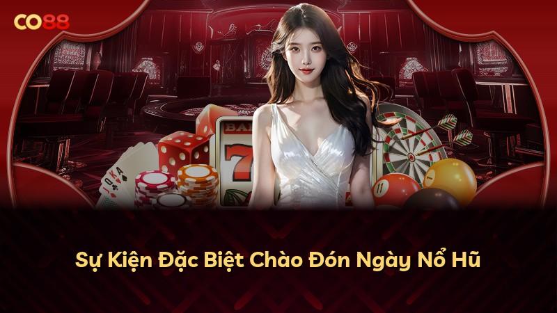 Sự Kiện Đặc Biệt Chào Đón Ngày Nổ Hũ